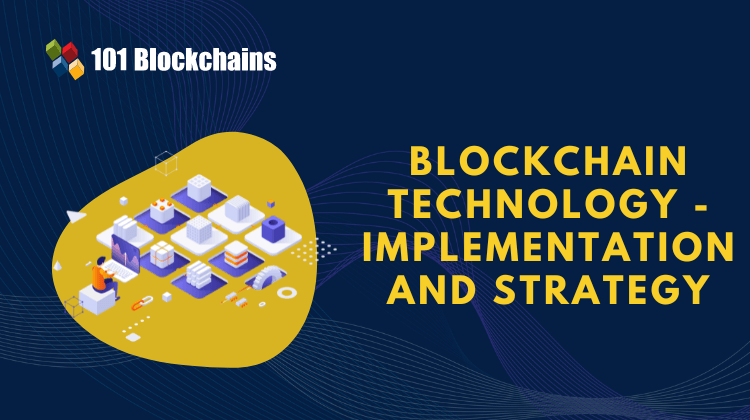 Blockchain Technology – Implementation and Strategy