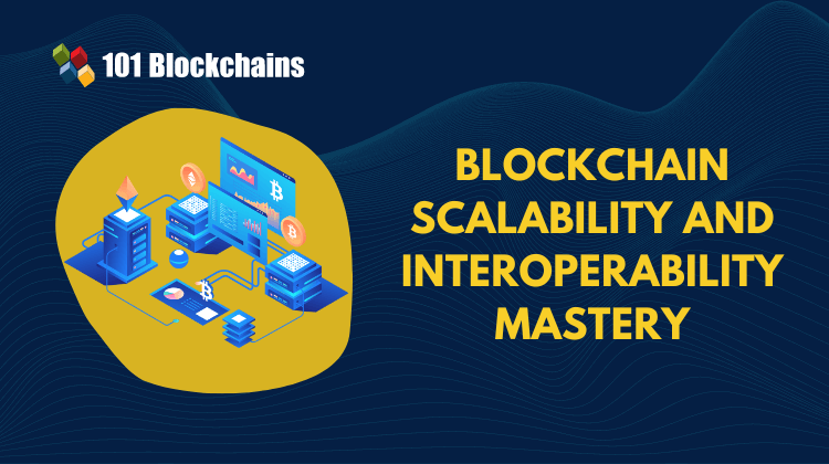 Blockchain Scalability and Interoperability Mastery
