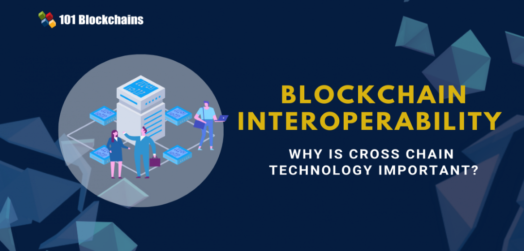 Blockchain Interoperability - The Importance of Cross Chain Technology