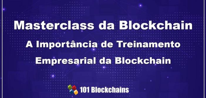Masterclass da Blockchain A Importancia de Treinamento Empresarial da Blockchain