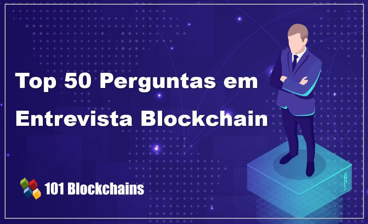 Top 50 perguntas em entrevista Blockchain