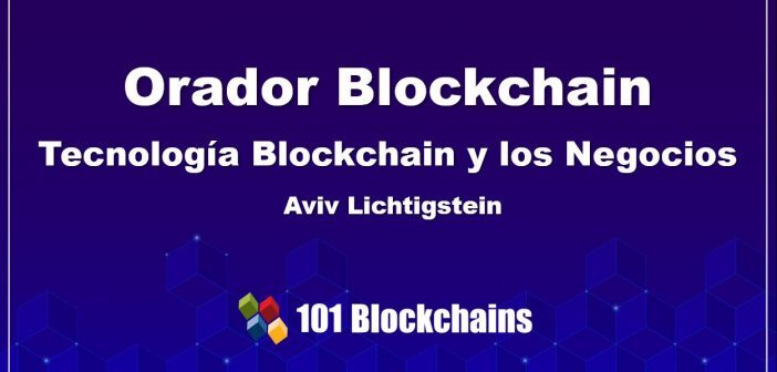 Orador Blockchain Tecnología Blockchain y los Negocios