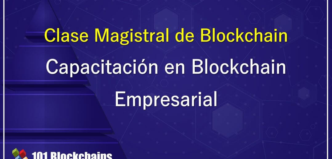 Clase Magistral de Blockchain Capacitación en Blockchain Empresarial