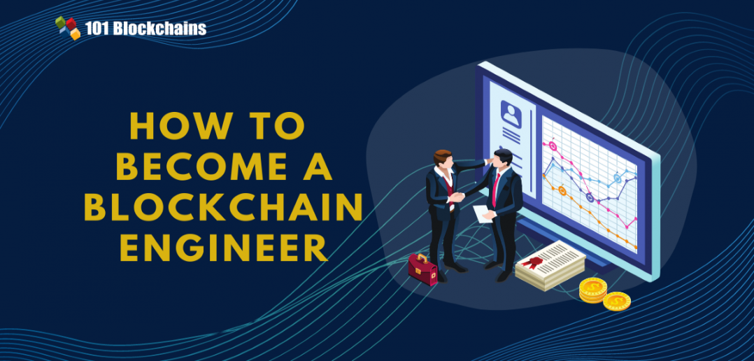 How To Become A Blockchain Engineer | 101 Blockchains