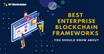 Best Enterprise Blockchain Frameworks You Should Know About enterprise blockchain frameworks