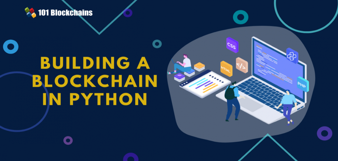 How To Build A Blockchain In Python? - 101 Blockchains