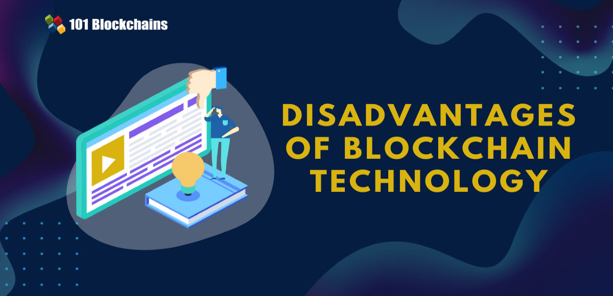 Top Disadvantages Of Blockchain Technology 101 Blockchains