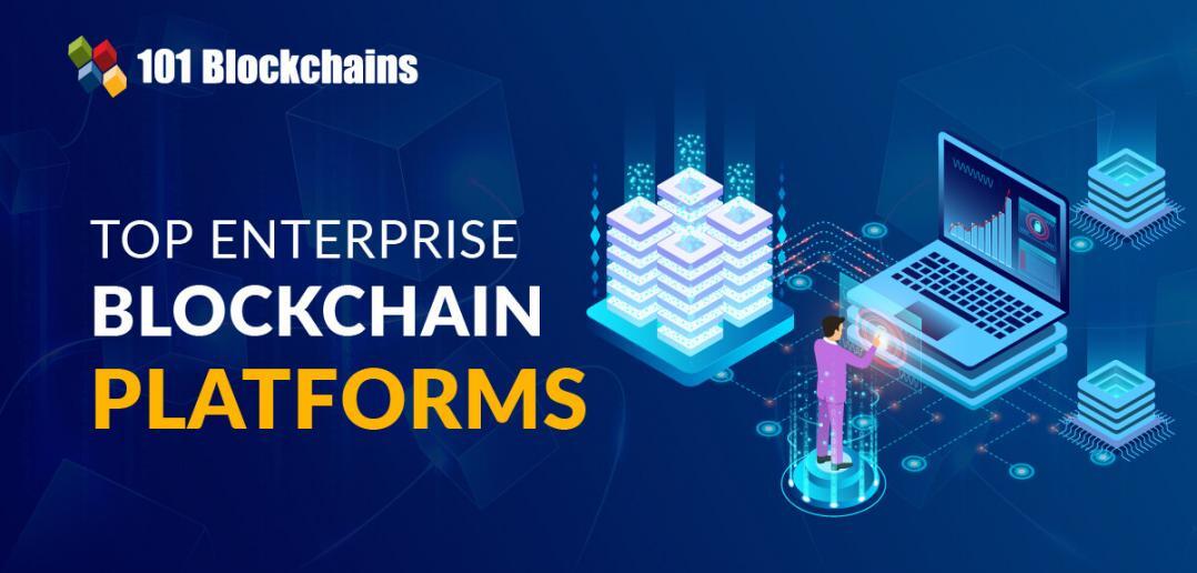 Best Blockchain Platforms For Enterprises - 101 Blockchains