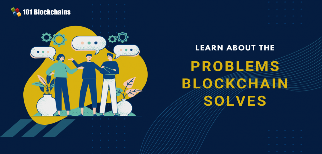 Top Problems That Blockchain Solve - 101 Blockchains