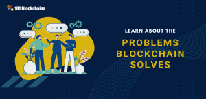 Top Problems That Blockchain Solve - 101 Blockchains