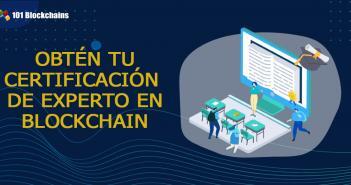 Obtén Tu Certificación de Experto en Blockchain OBTEN TU CERTIFICACION DE EXPERTO EN BLOCKCHAIN
