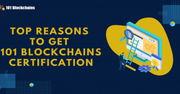 Top Reasons to Get 101 Blockchains Certification Top Reasons to get 101 blockchains certification