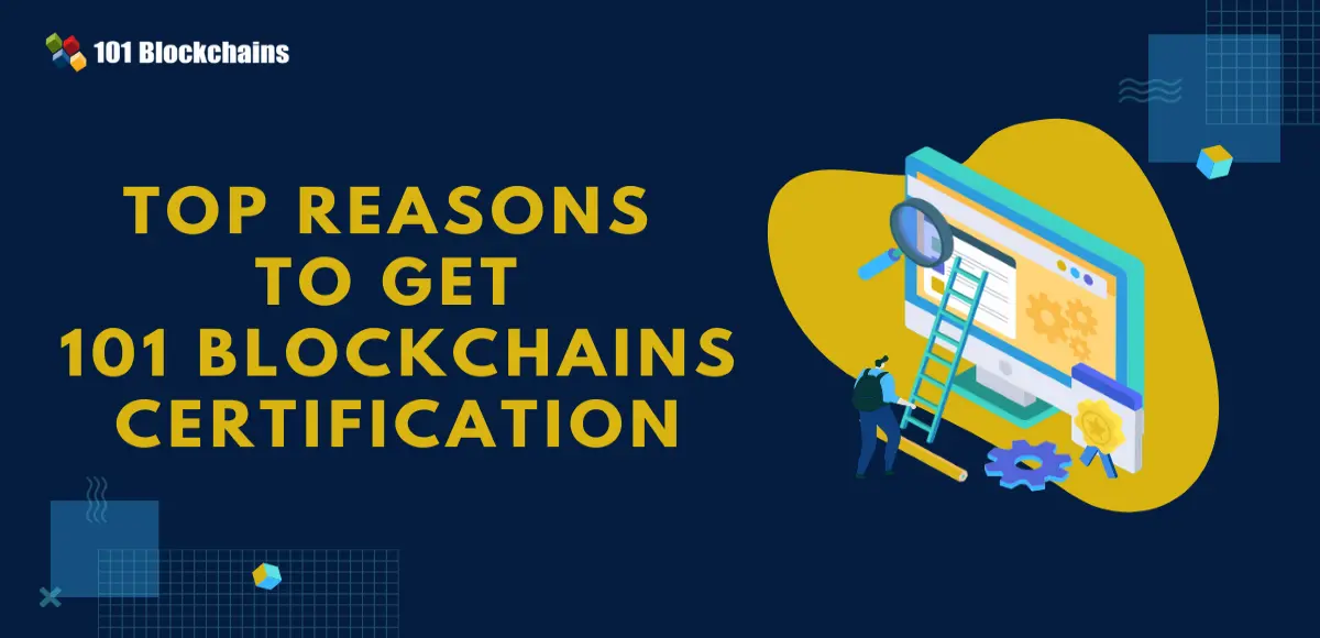 Top Reasons to get 101 blockchains certification
