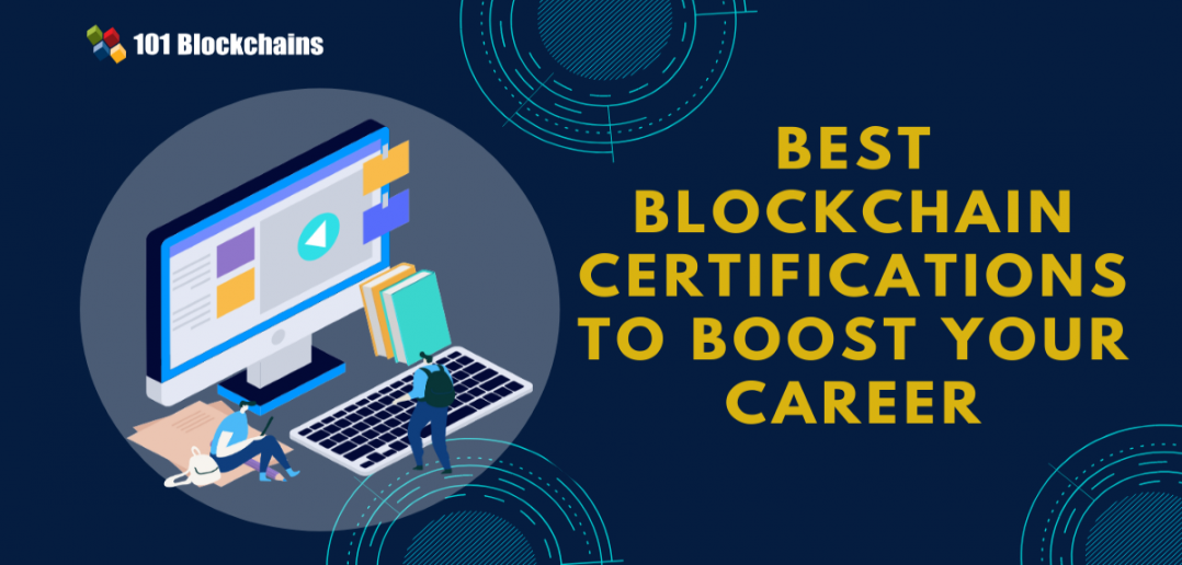 Best Blockchain Certifications To Boost Your Career - 101 Blockchains