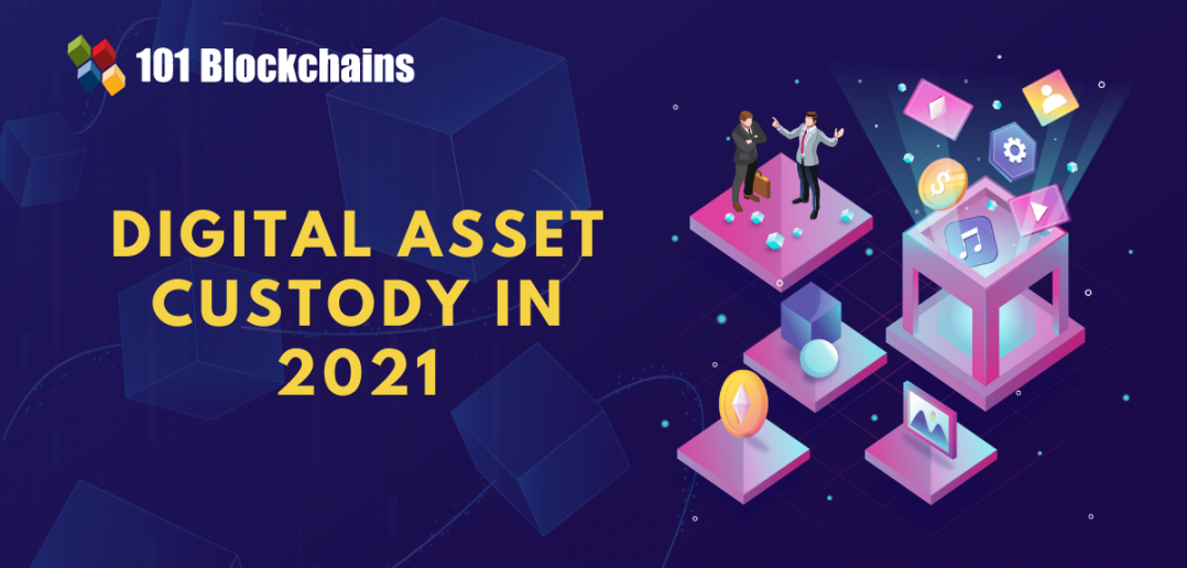 What are the Digital Asset Custody in 2022 101 Blockchains