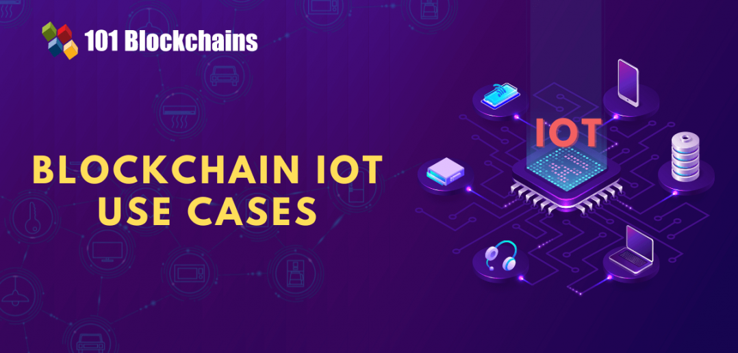 Blockchain With IoT - Top Blockchain IoT Use Cases - 101 Blockchains