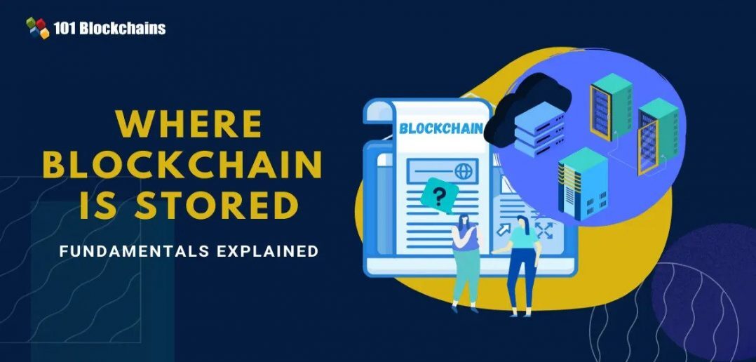 Where Blockchain Is Stored: Fundamentals Explained