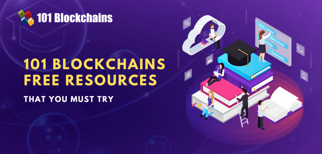 Learn Blockchain Concepts with 101 Blockchains' Free Resources - 101 ...