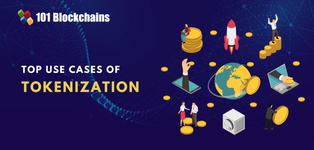 Top 4 Use Cases Of Tokenization - 101 Blockchains