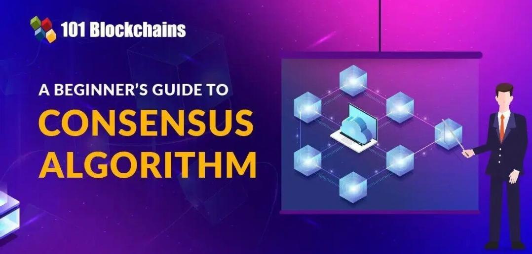 Beginner's Guide: What Is Consensus Algorithm? - 101 Blockchains