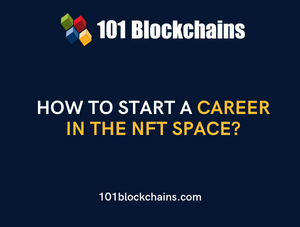 How to Start a Career in the NFT Space?