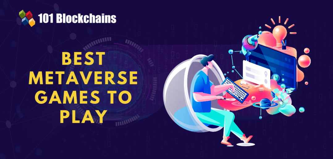 5 Best Metaverse Games to Play - 101 Blockchains