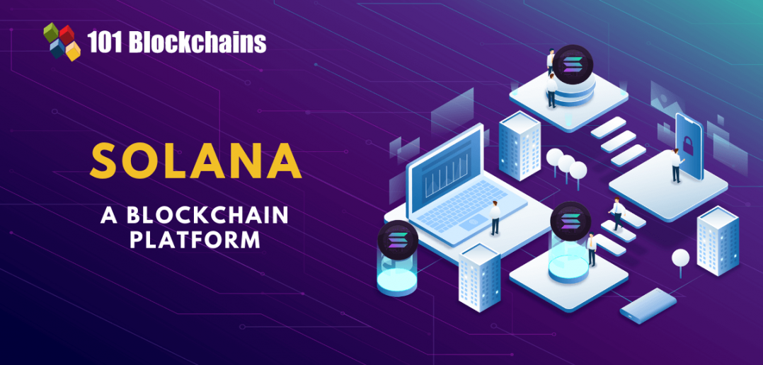 What Is Solana And How Does It Work? - 101 Blockchains