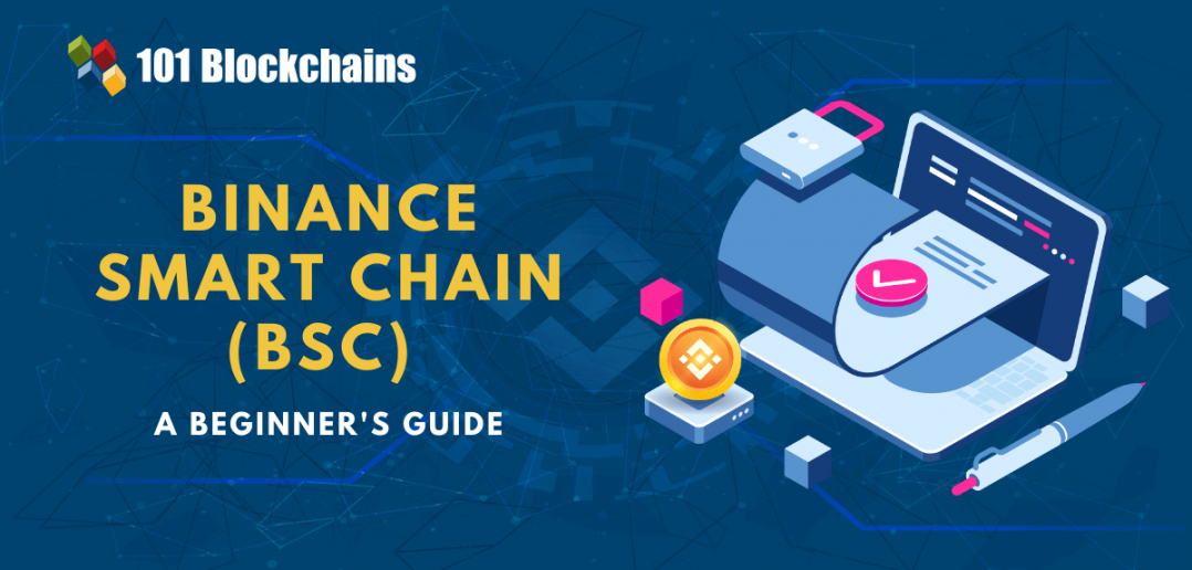 An Introduction To Binance Smart Chain (BSC) - 101 Blockchains