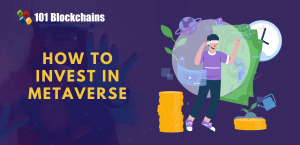 Investing In The Metaverse - A Step-By-Step Guide - 101 Blockchains