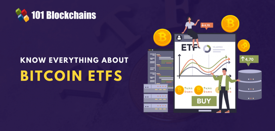 A Comprehensive Guide On Bitcoin ETFs - 101 Blockchains