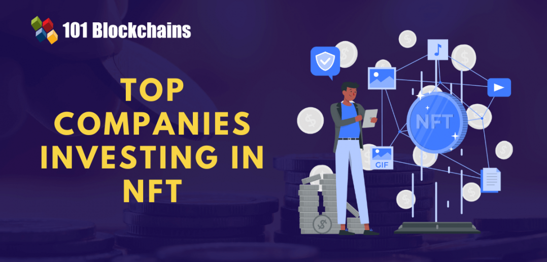 Top 10 Companies investing in NFT - 101 Blockchains