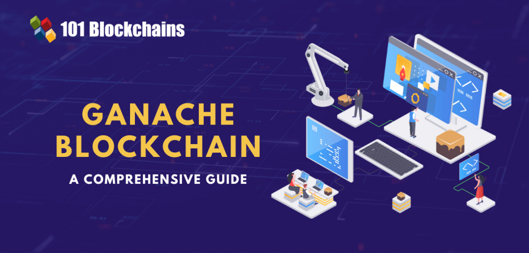 What is Ganache Blockchain - 101 Blockchains