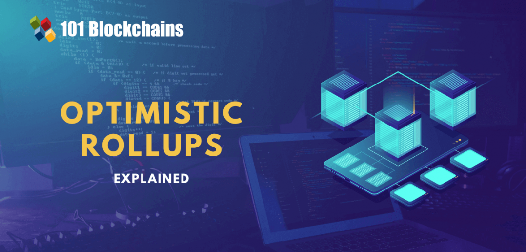 What Are Optimistic Rollups? - 101 Blockchains