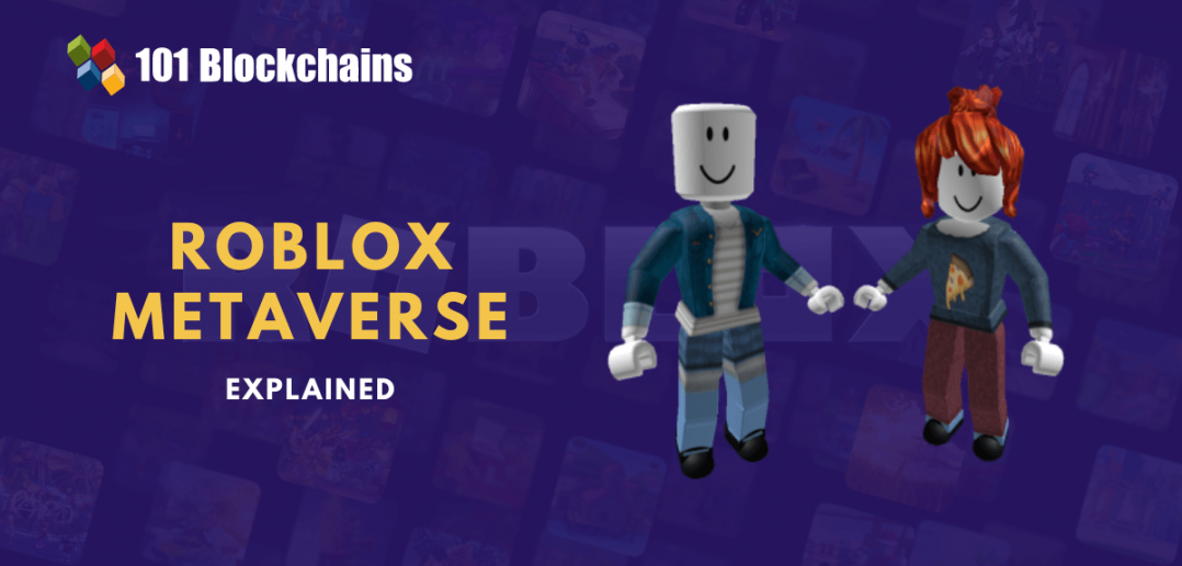 Everything You Need to Know About the Roblox Metaverse 101 Blockchains