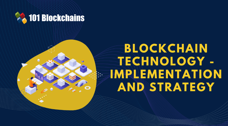 Blockchain Technology – Implementation and Strategy