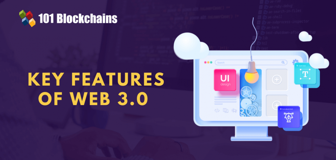 5 Key Web 3 0 Features You Need To Know 101 Blockchains