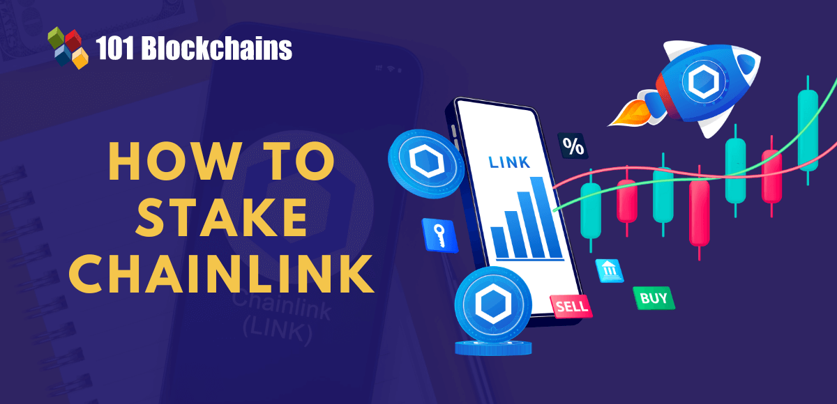 How To Stake Chainlink? - 101 Blockchains