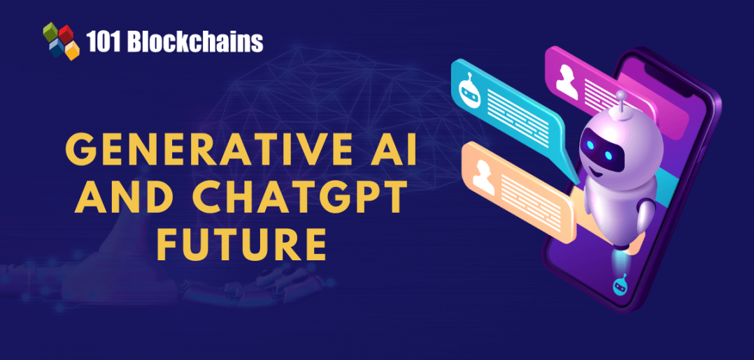 The Future of Generative AI and ChatGPT - 101 Blockchains