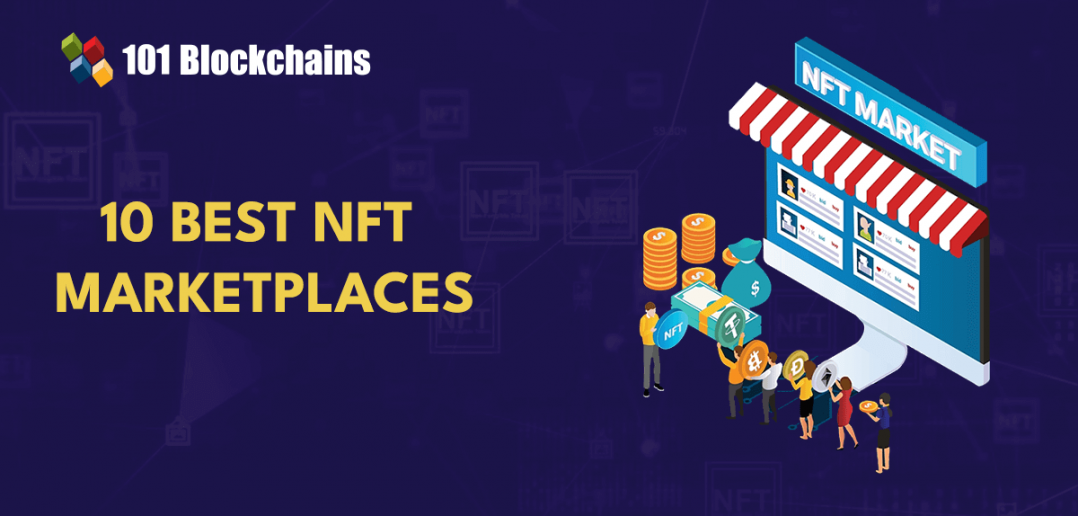 Top 10 NFT Marketplaces You Should Know 101 Blockchains