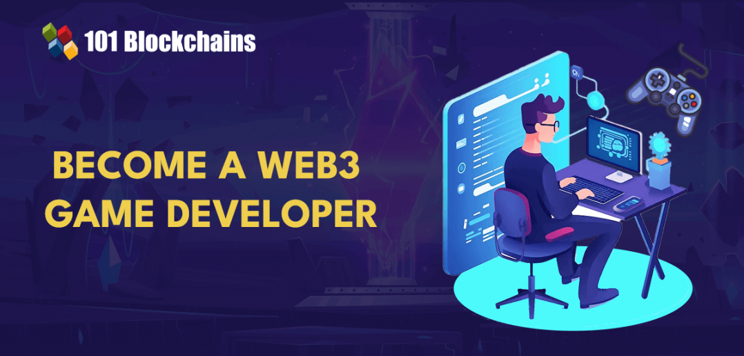 How To Become A Web3 Game Developer? - 101 Blockchains