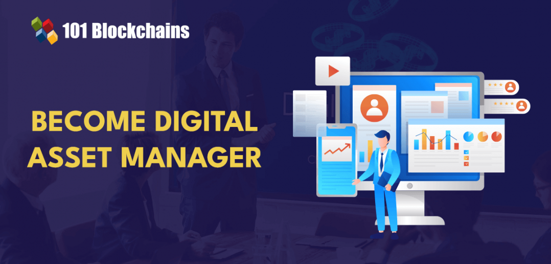 How to A Digital Asset Manager? 101 Blockchains