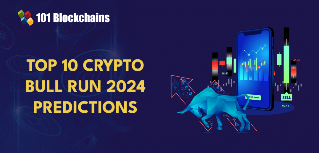 Top 10 Predictions of the Crypto Bull Run in 2024 101 Blockchains