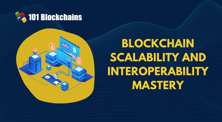 Blockchain Scalability and Interoperability Mastery