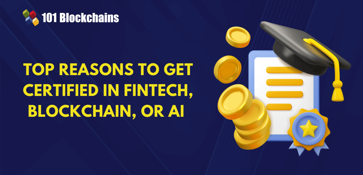 top reasons to get certified in blockchain AI or fintech