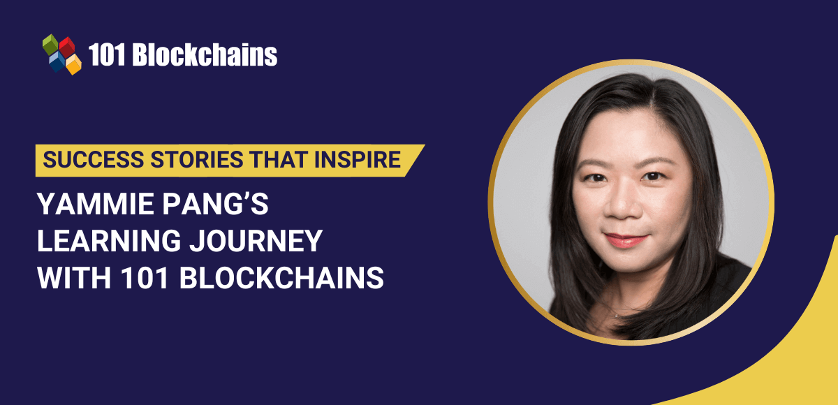 Success Story: Yammie Pang’s Learning Journey with 101 Blockchains