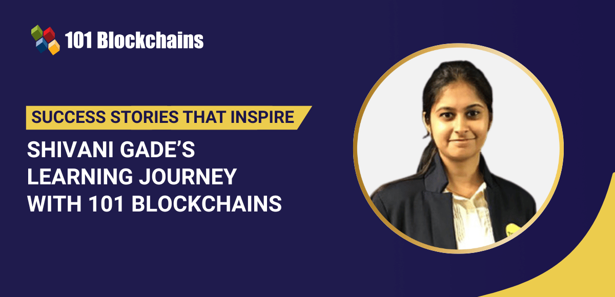Success Story: Shivani Gade’s Learning Journey with 101 Blockchains